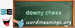 WordMeaning blackboard for downy chess
